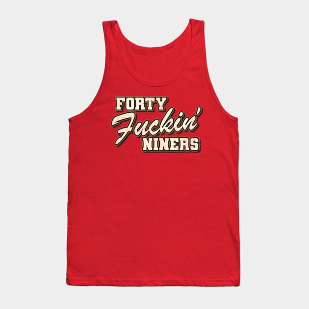Forty F*ckin' Niners Tank Top by darklordpug